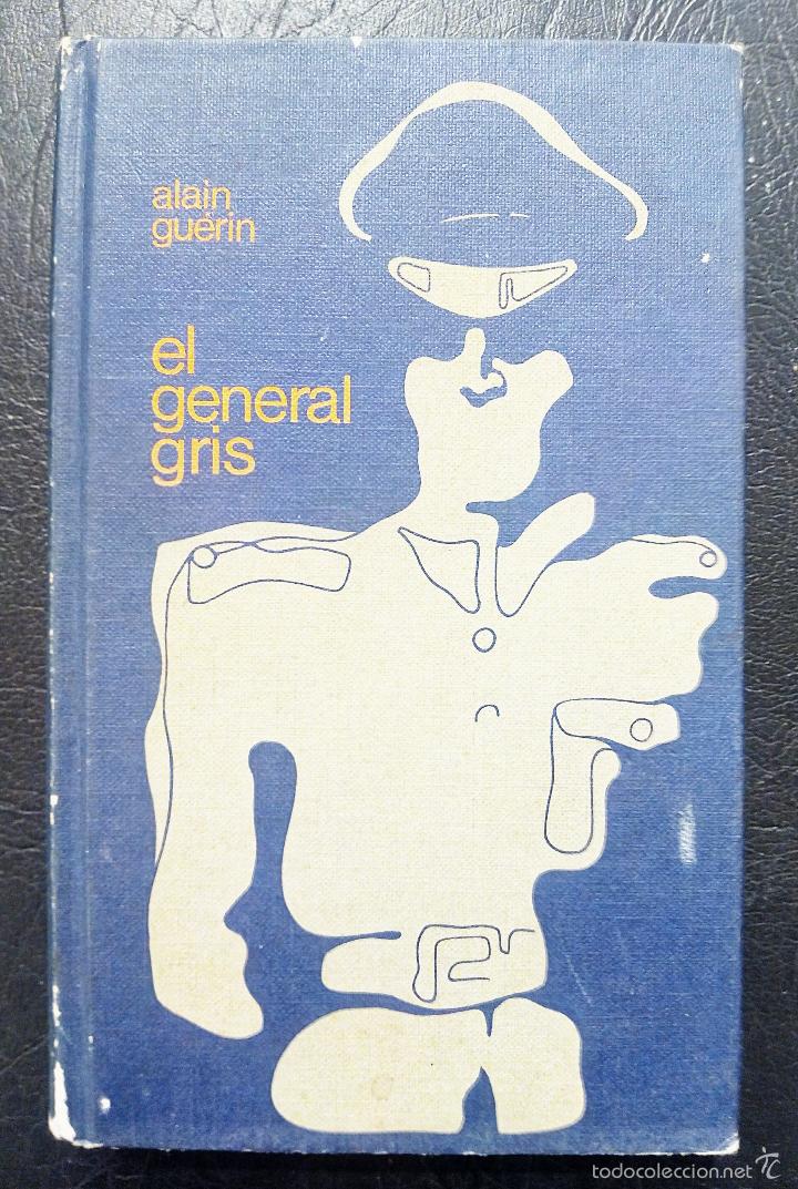 Libros: EL GENERAL GRIS - ALAIN GU&Eacute;RIN - C&Iacute;RCULO DE LECTORES 1971. - Foto 1