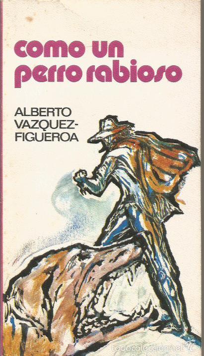 Libros: COMO UN PERRO RABIOSO - V&aacute;zquez Figueroa,Alberto - Foto 1