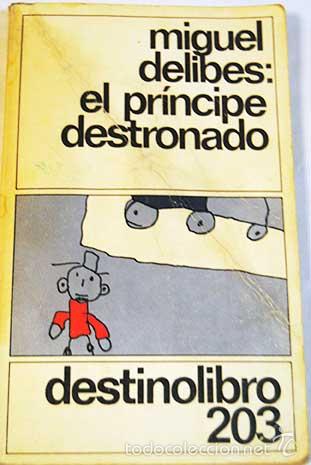 Libros: El pr&iacute;ncipe destronado - Delibes, Miguel - Foto 1