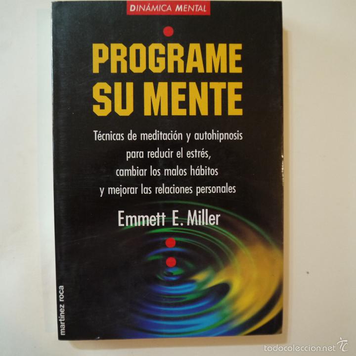 Libros: PROGRAME SU MENTE - EMMETT E. MILLER - MART&Iacute;NEZ ROCA - 1991 - Foto 1