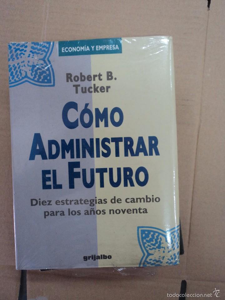 Libros: Como administrar el futuro - Robert B.Tucker - Foto 1