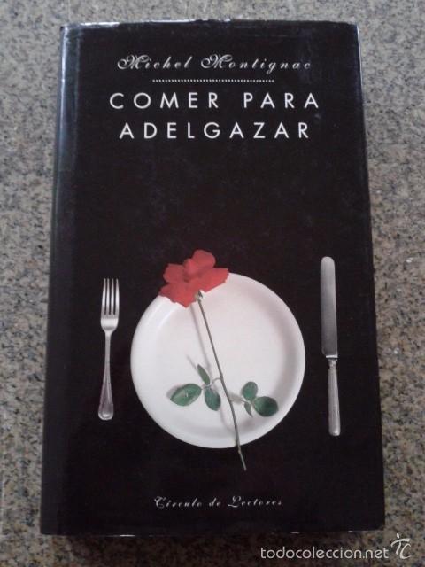Libros: COMER PARA ADELGAZAR -- MICHEL MONTIGNAC -- CIRCULO -- 1994 -- - Foto 1