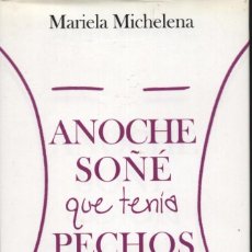 Libros: ANOCHE SOÑE QUE TENIA PECHOS - MARIELA MICHELENA, EDITA LA ESFERA DE LOS LIBROS / PERFECTO ESTADO. Lote 56705895