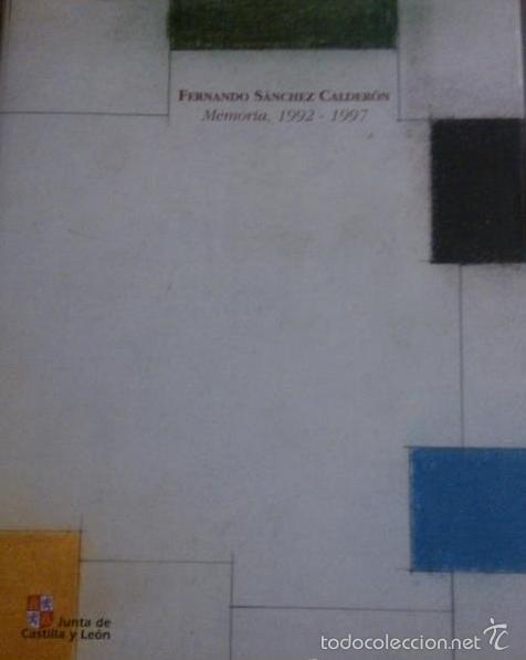 Libri di seconda mano: FERNANDO S&Aacute;NCHEZ CALDER&Oacute;N. MEMORIA, 1992 - 1997. Itinerante por C y L. - Cat&aacute;logo. Pintura