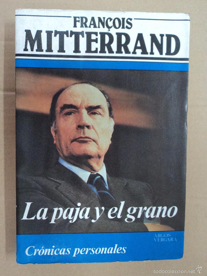 Libros: Fran&ccedil;ois Mitterrand - La paja y el grano - Foto 1