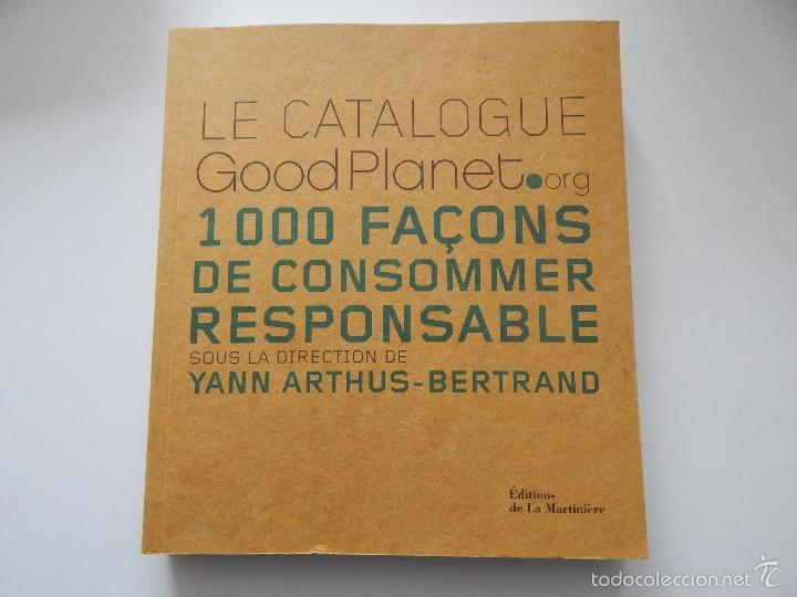 books: Le Catalogue GoodPlanet.org 1000 fa&ccedil;ons de consommer responsable - Yann Arthus-Bertrans - 2008