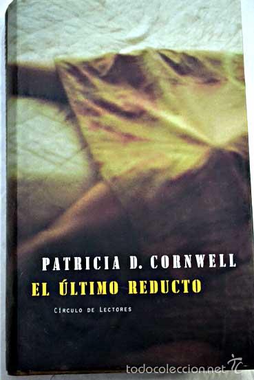Libros: El &uacute;ltimo reducto - Cornwell, Patricia Daniels - Foto 1