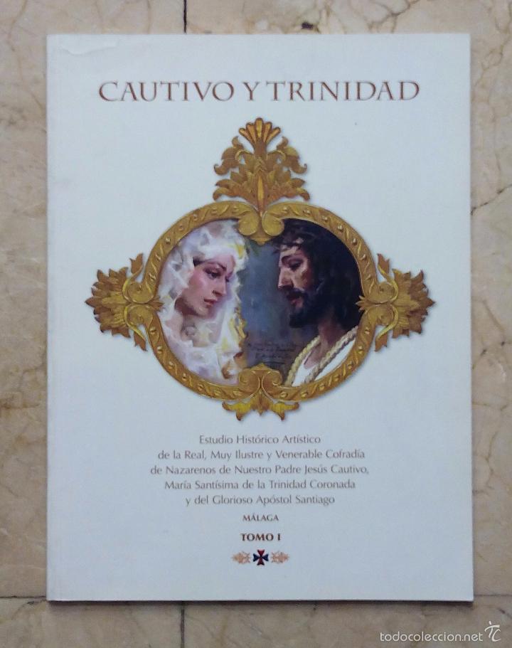 Libros: CAUTIVO Y TRINIDAD TOMO I - SEMANA SANTA DE M&Aacute;LAGA.