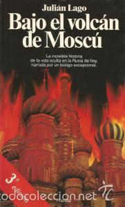 Libros: Bajo el volc&aacute;n de Mosc&uacute; &ndash; Juli&aacute;n Lago - Foto 1