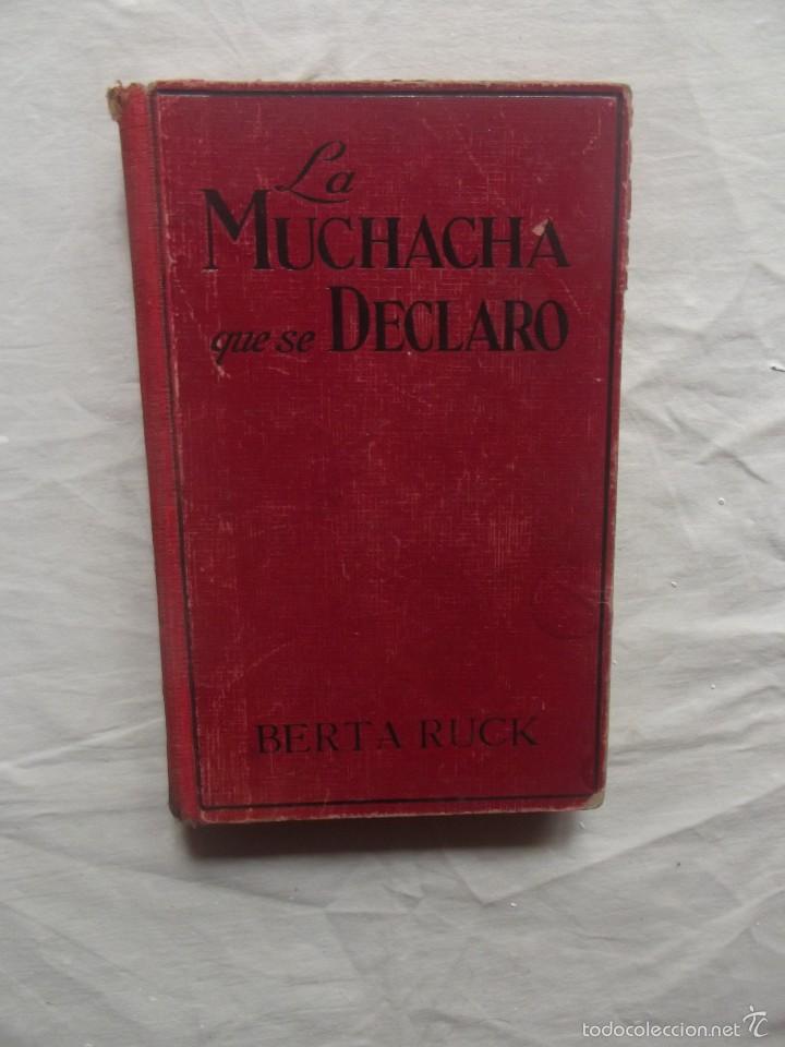 Libros: LA MUCHACHA QUE SE DECLARO DE BERTA RUCK - Foto 1