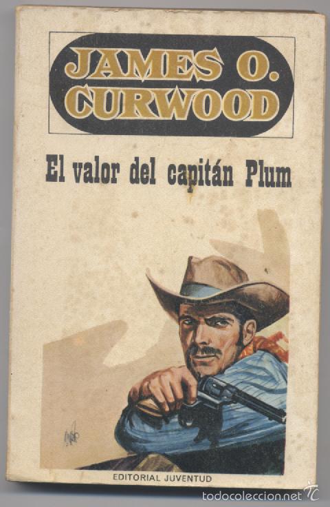 Libros: EL VALOR DEL CAPITAN PLUM-JAMES.O.CURWOOD - Foto 1