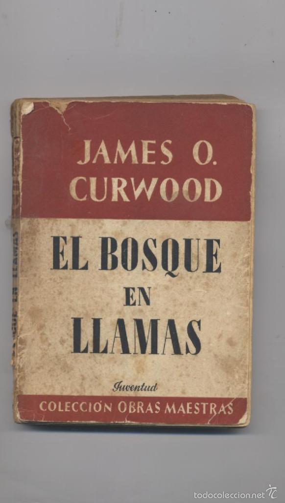 Libros: EL BOSQUE EN LLAMAS-JAMES O.CURWOOD - Foto 1