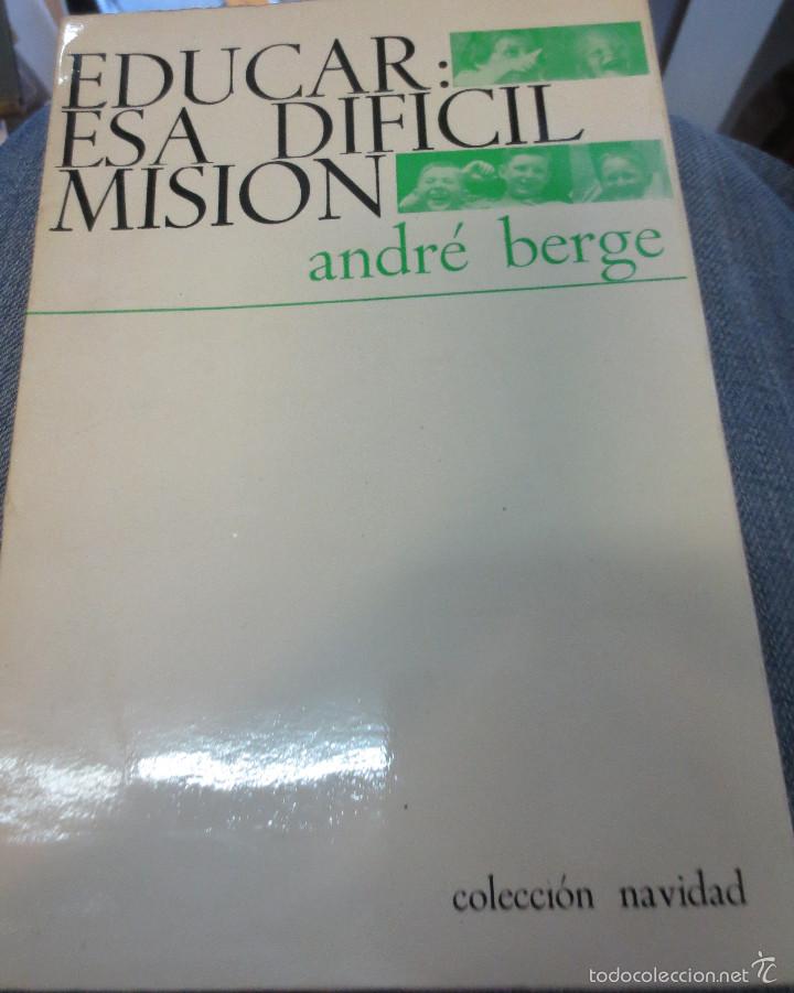 Libros: EDUCAR ESA DIF&Iacute;CIL MISI&Oacute;N ANDR&Eacute; BERGE EDIT NOVA TERRA A&Ntilde;O 1967 - Foto 1