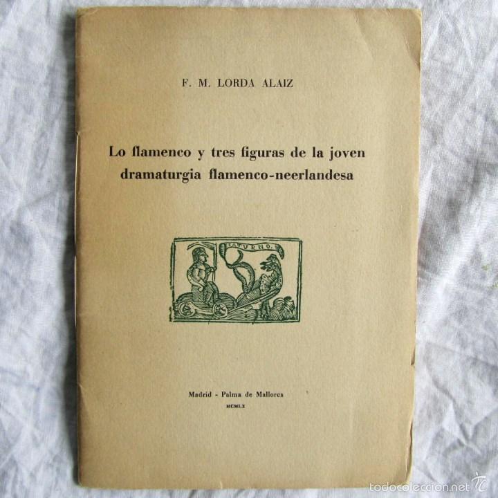 Livres: Lo flamenco y tres figuras de la joven dramaturgia flamenco-neerlandesa 1960 F.M. Lorda Alaiz