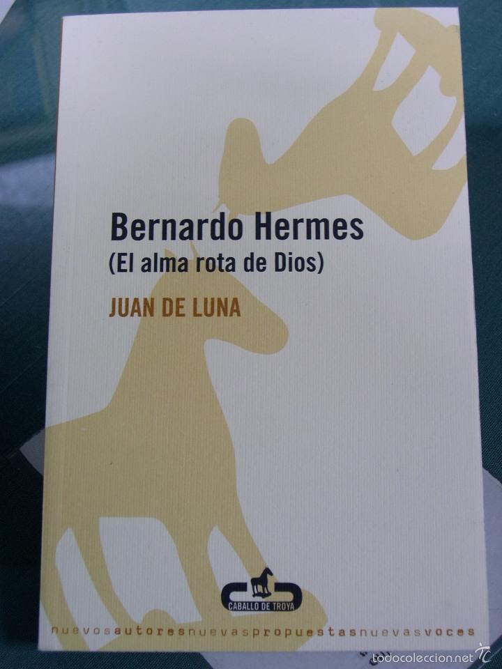 Libros: BERNARDO HERMES (EL ALMA ROTA DE DIOS) - Luna, Juan de - Foto 1