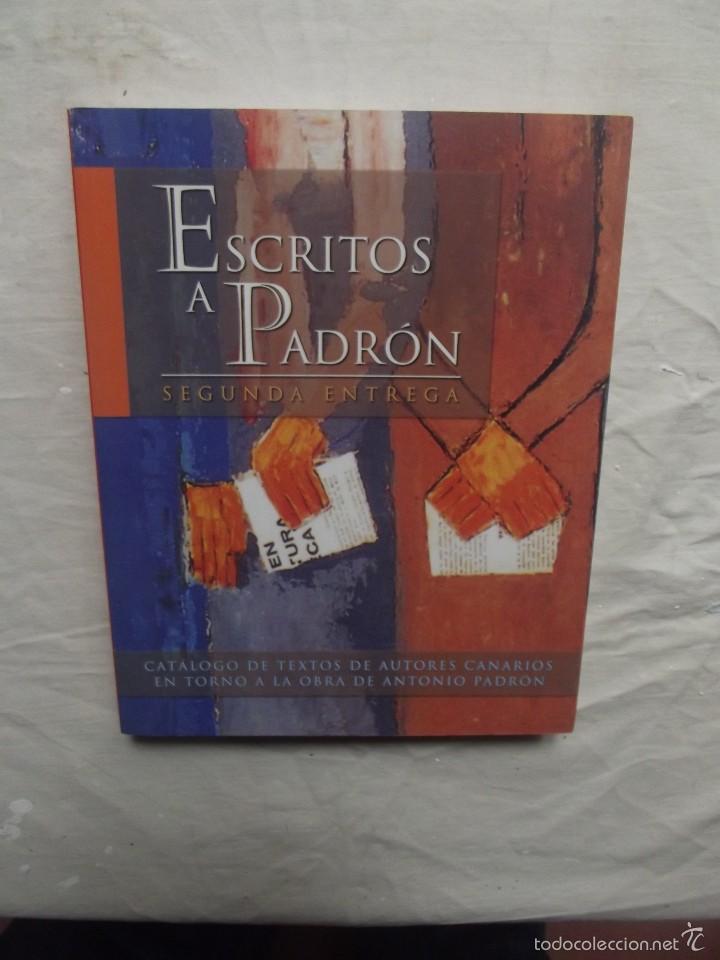 Libros: ESCRITOS A PADRON SEGUNDA ENTREGA CATALOGO DE TEXTOS DE AUTORES CANARIOS  EN TORNO A PADRON