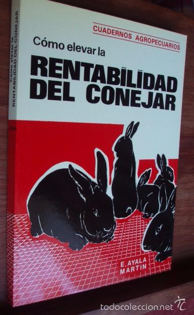 Libros: C&oacute;mo elevar la rentabilidad del conejar - AYALA MART&Iacute;N, Emilio - Foto 1