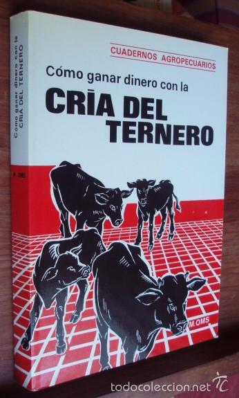 Libros: Como ganar dinero con la cr&iacute;a del ternero - OMS DALMAU, Manuel
