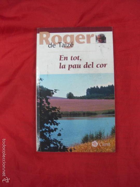 Libros: EN TOT, LA PAU DEL COR. ROGER DE TAIZE. EDITORIAL CLARET 2004 - Foto 1
