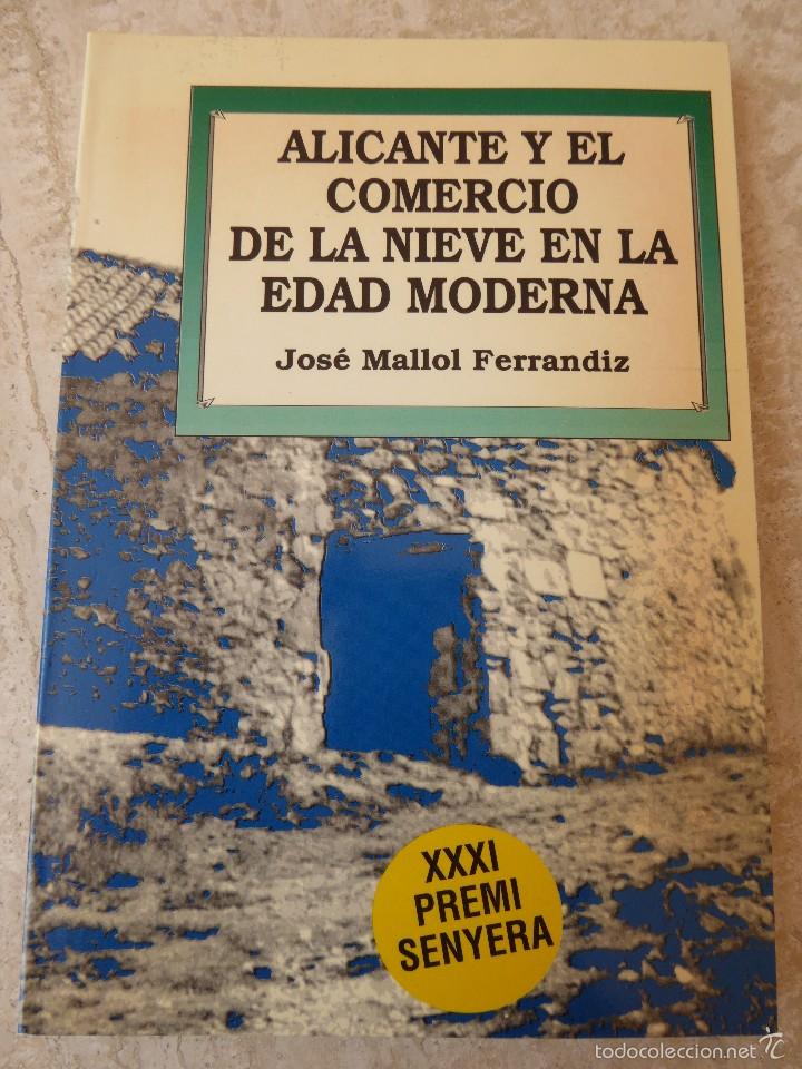 Libros: ALICANTE Y EL COMERCIO DE LA NIEVE EN LA EDAD MODERNA. JOS&Eacute; MALLOL FERRANDIZ