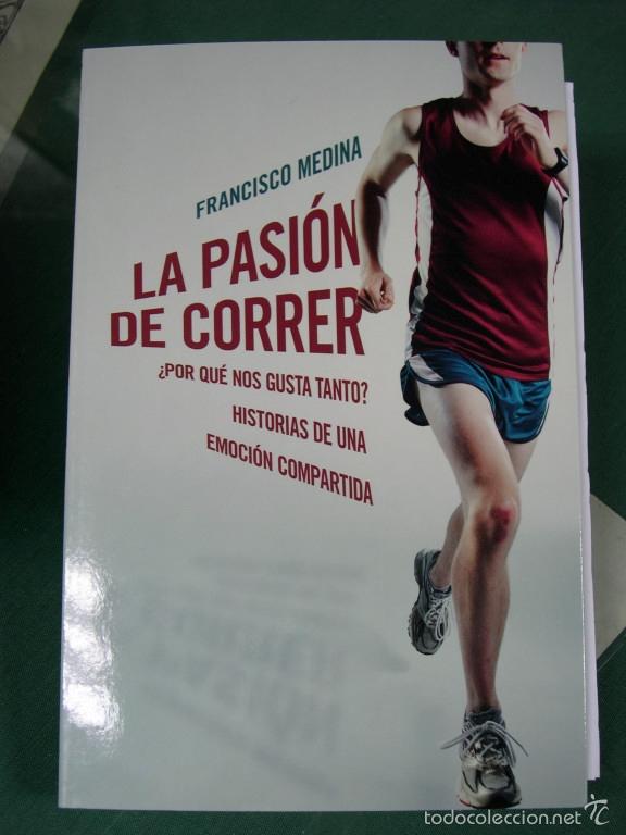 B&uuml;cher: LA PASI&Oacute;N DE CORRER.&iquest; Por qu&eacute; nos gusta tanto?. Historias de una emoci&oacute;n compartida - Medina, Franci