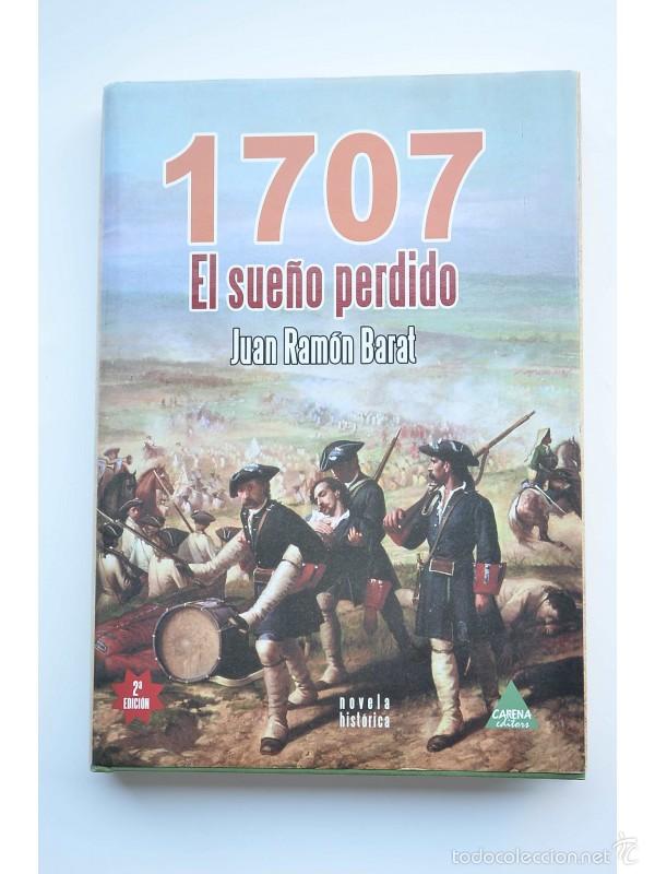 Libros: 1707, el sue&ntilde;o perdido - BARAT, Juan Ram&oacute;n - Foto 1