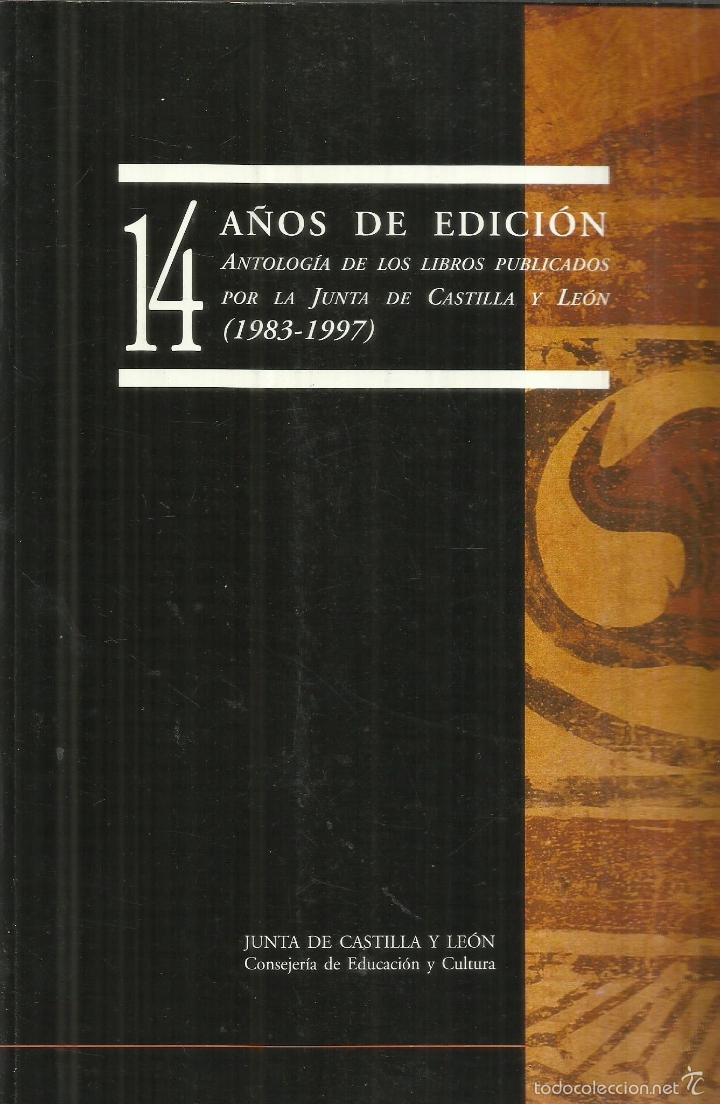 Libros: 14 A&Ntilde;OS DE EDICI&Oacute;N. ANTOLOG&Iacute;A DE LIBROS PUBLICADOS POR LA JUNTA DE CASTILLA Y LE&Oacute;N.1983-1985. 1997