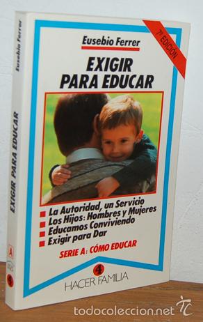 Livros em segunda m&atilde;o: &rdquo;EXIGIR PARA EDUCAR. La autoridad, un servicio; los hijos: hombre y mujeres, educamos conviviendo, e