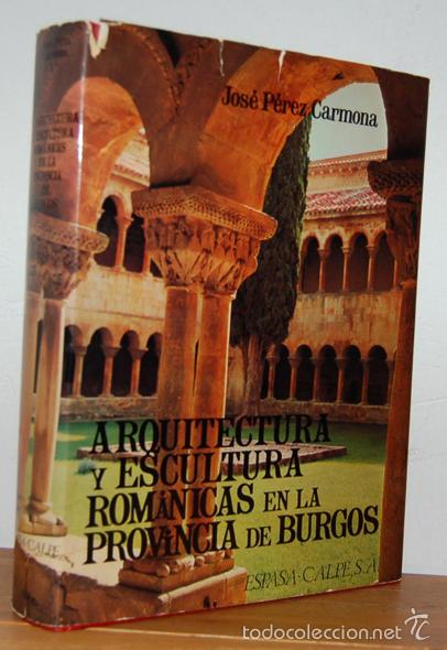 Livros em segunda m&atilde;o: ARQUITECTURA Y ESCULTURA ROM&Aacute;NICAS EN LA PROVINCIA DE BURGOS - JOS&Eacute; P&Eacute;REZ CARMONA