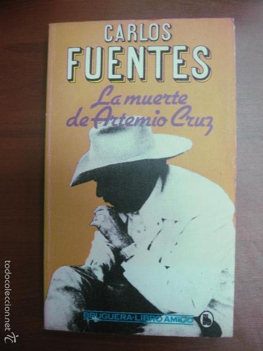 Libros: LA MUERTE DE ARTEMIO CRUZ. CARLOS FUENTES. BRUGUERA LIBRO AMIGO 1981