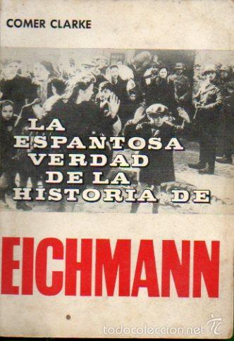 B&uuml;cher: LA ESPANTOSA VERDAD DE LA HISTORIA DE EICHMANN. Con alg&uacute;n subrayado y una nota en interior cubeirta.