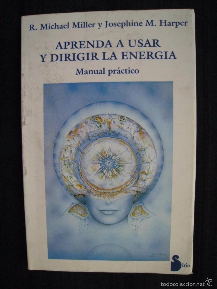 Libros: APRENDA A USAR Y DIRIGIR LA ENERGIA - MANUAL PRACTICO - EDICIONES SIRIO 1992. - Foto 1