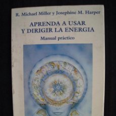 Libros: APRENDA A USAR Y DIRIGIR LA ENERGIA - MANUAL PRACTICO - EDICIONES SIRIO 1992.. Lote 57738454