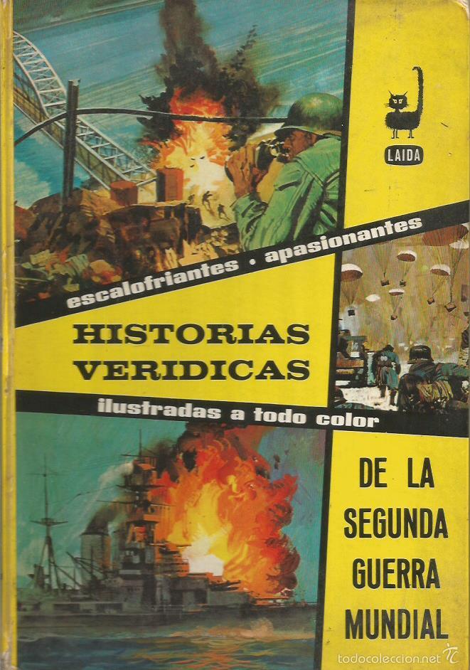 Libros: HISTORIAS VER&Iacute;DICAS DE LA SEGUNDA GUERRA MUNDIAL - Varios Autores