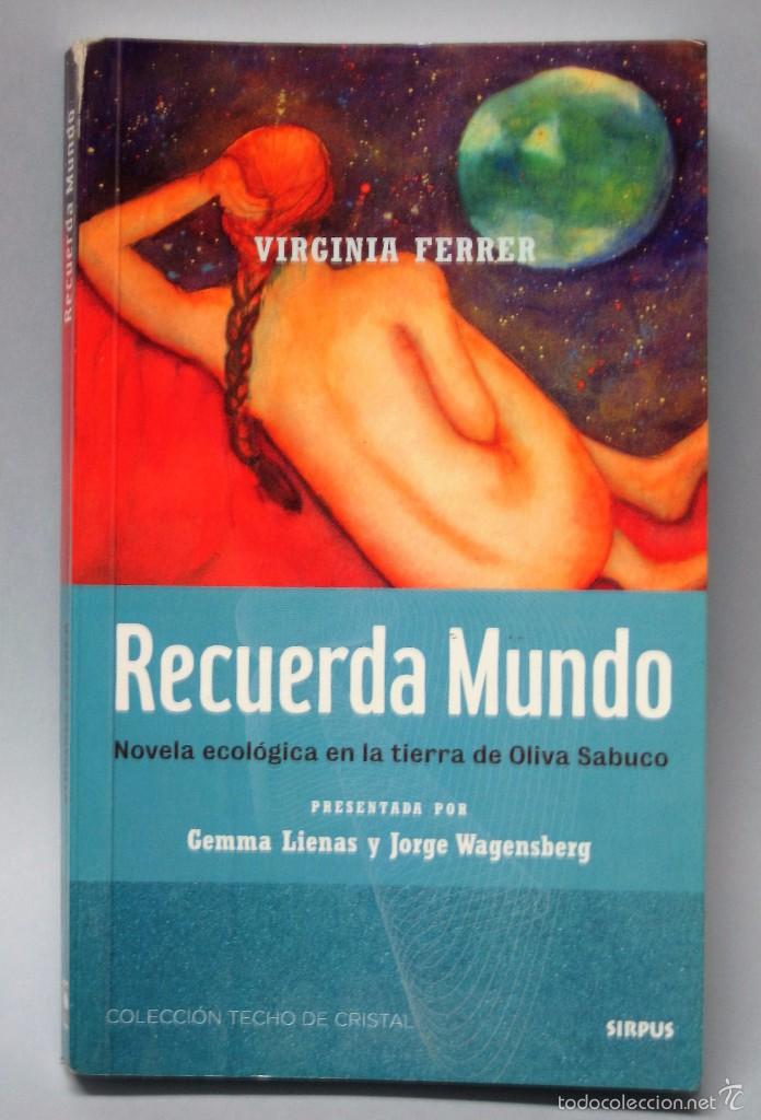 Libri di seconda mano: Recuerda Mundo. Virginia Ferrer. 2008. novela ecol&oacute;gica en tierra de oliva sabuco .