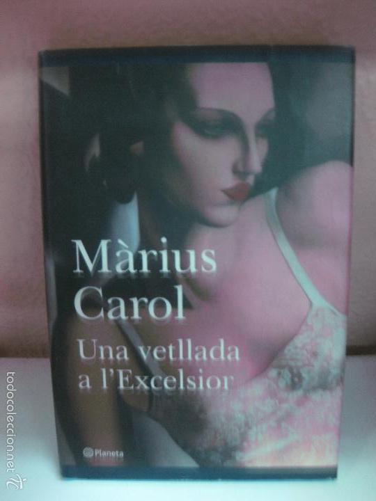 Libros: UNA VETLLADA A LEXCELSIOR. MARIUS CAROL. PLANETA 2006 - Foto 1