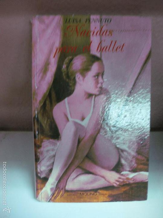 Libros: NACIDAS PARA EL BALLET. LUISA PENNUTO. EDITORIAL MOLINO 1972 - Foto 1