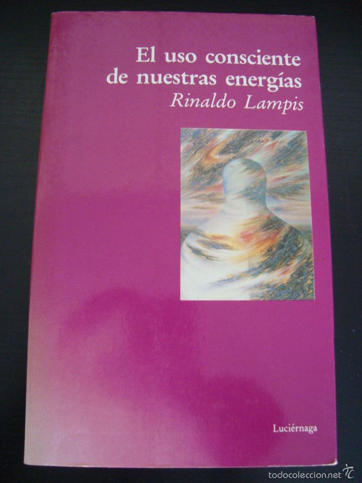 Libros: EL USO CONSCIENTE DE NUESTRAS ENERGIAS. RINALDO LAMPIS. - Foto 1