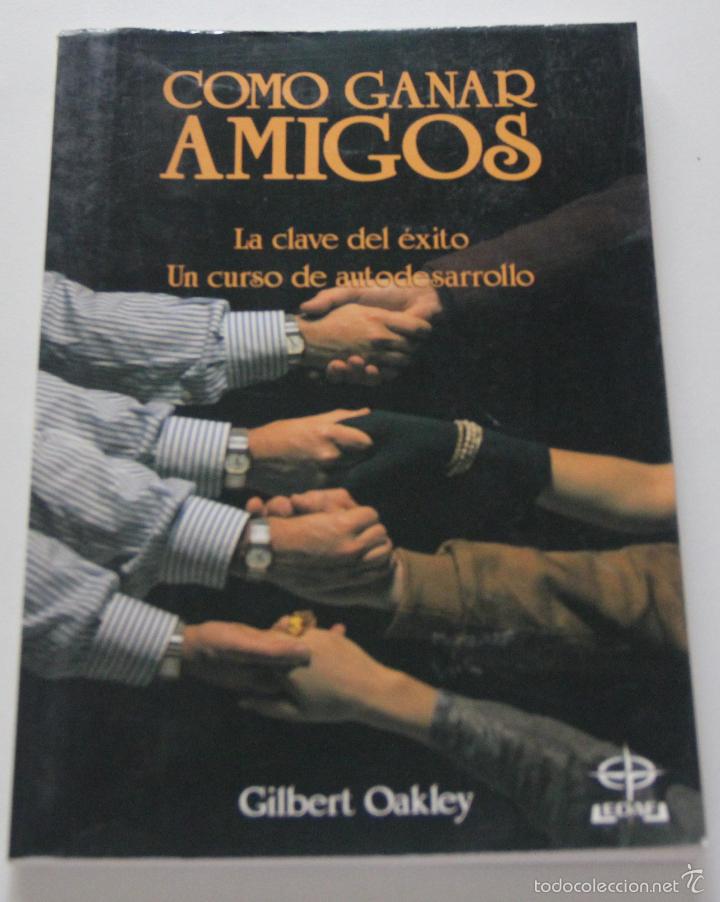 Libros: Como ganar amigos / Oakley, Gilbert - Foto 1