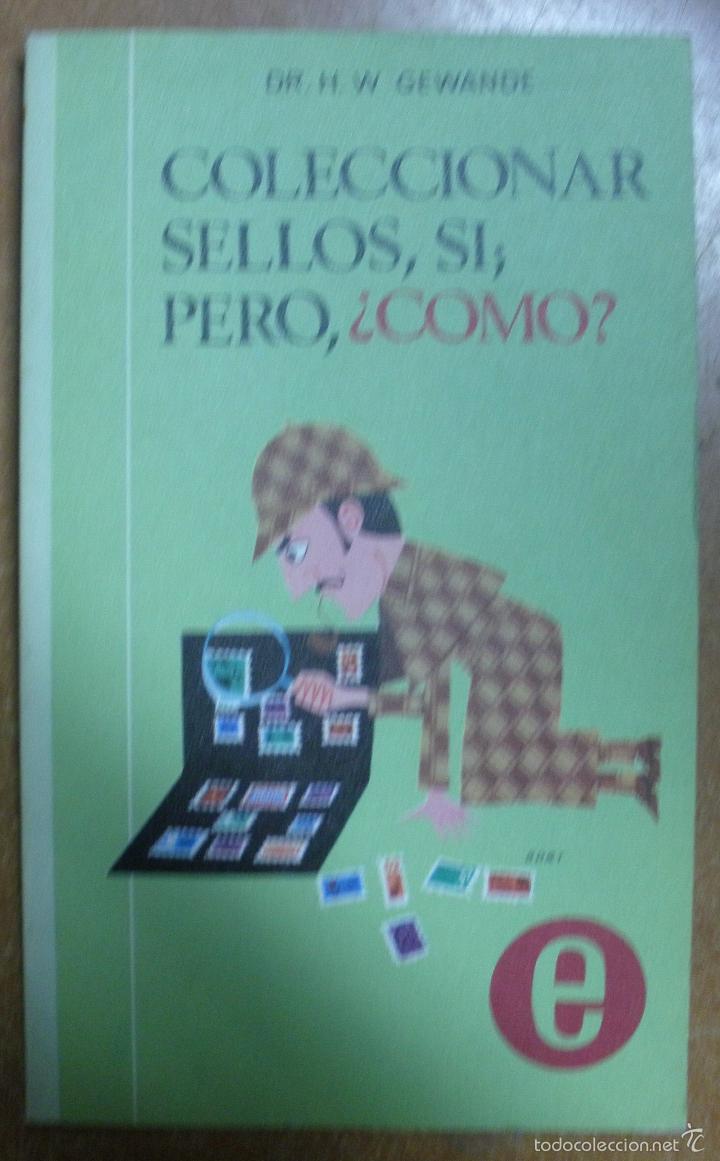 Libros: COLECCIONAR SELLOS, S&Iacute;; PERO, C&Oacute;MO? / DR. H. W. GEWANDE - Foto 1