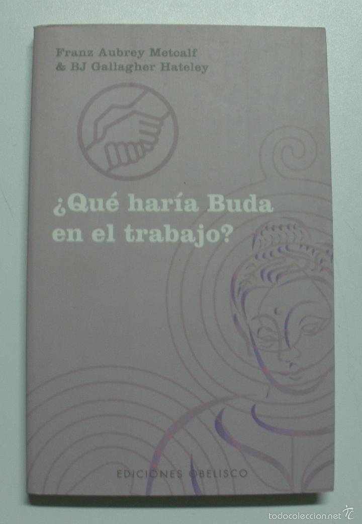 Libros: &iquest;Qu&eacute; har&iacute;a Buda en el trabajo? / Hateley, B. J. Gallagher; Metcalf, Franz Aubrey