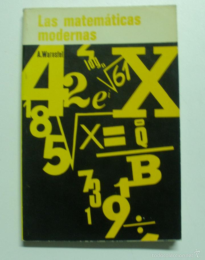 Libros: Las matem&aacute;ticas modernas / A. WARUSFEL - Foto 1
