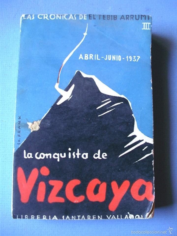 books: la conquista de vizcaya abril - junio 1937 , las cronicas de el tebib arrumi (liberria santaren 1938