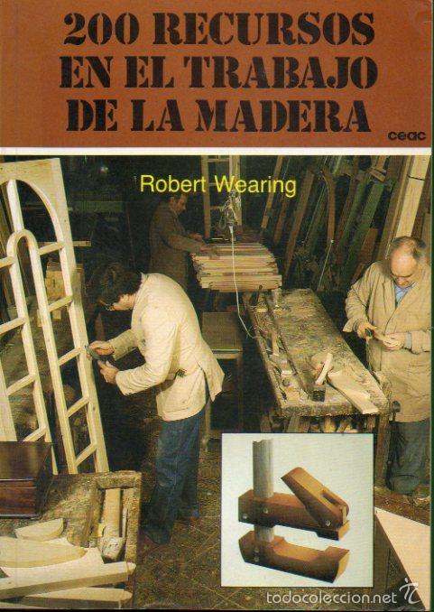 Libros: 200 RECURSOS EN EL TRABAJO DE LA MADERA. 1&ordf; edici&oacute;n. - Foto 1