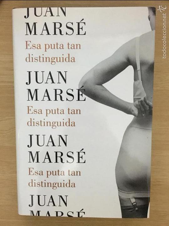 Libros: ESA PUTA TAN DISTINGUIDA, JUAN MARSE - Foto 1