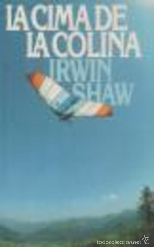 Libros: LA CIMA DE LA COLINA - IRWIN SHAW - Foto 1