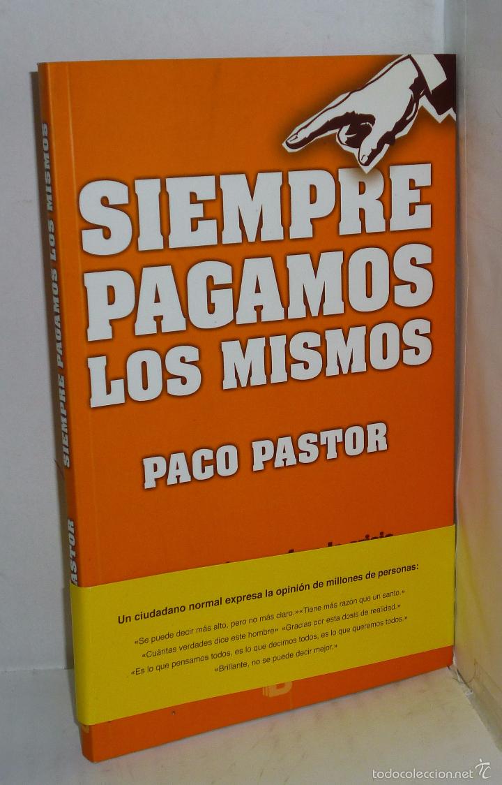 Libros: SIEMPRE PAGAMOS LOS MISMOS - Pastor, Paco - Foto 1