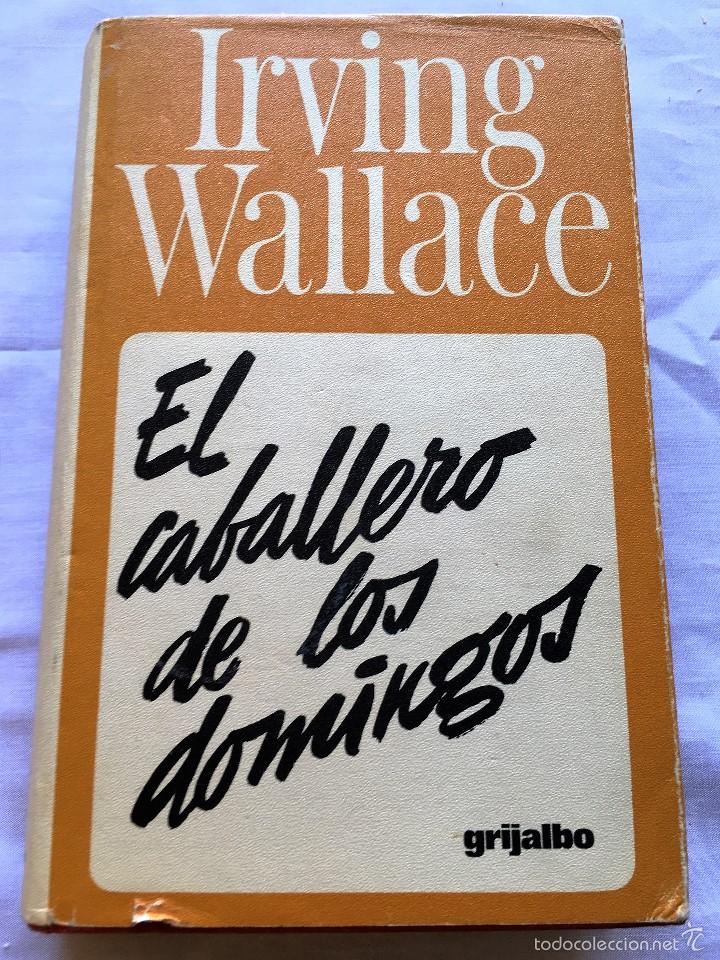 Libros: EL CABALLERO DE LOS DOMINGOS de Irving Wallace - Foto 1