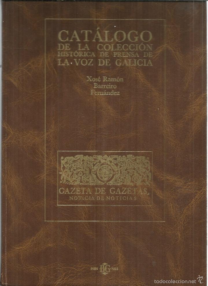 Libros: CAT&Aacute;LOGO DE LA COLECCI&Oacute;N HIST&Oacute;RICA DE LA PRENSA DE LA VOZ DE GALICIA. LA CORU&Ntilde;A. 1996