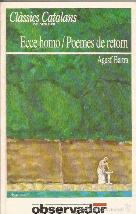 Libros: ECCE HOMO/POEMES DE RETORN - Bartra,Agust&iacute; - Foto 1